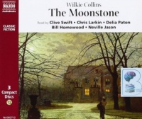 The Moonstone written by Wilkie Collins performed by Clive Swift, Chris Larkin, Delia Paton and Neville Jason on CD (Abridged)